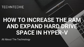 How to Increase the RAM and Expand Hard Drive space in HyperV [upl. by Janel522]