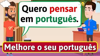 MELHORE SEU PORTUGUÊS Como pensar em português  Conversação em Português  LEARN PORTUGUESE [upl. by Aleina]