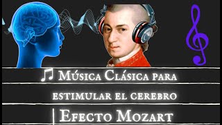 ♫ Música Clásica para estimular el cerebro  Efecto Mozart HQ Alta fidelidad de audio [upl. by Weyermann]