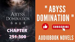 Abyss Domination – Chapter 251 to chapter 300 [upl. by Lamiv]