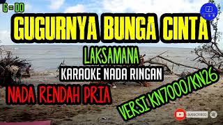 Laksamana  Gugurnya Bunga Cinta Karaoke Versi KNR  Karaoke Nada Ringan [upl. by Tyre]