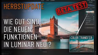 Luminar NEO Herbstupdate ✱ BETA TEST ✱ Wie gut sind die neuen Funktionen [upl. by Adnilem]