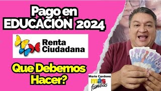 👉 PAGO De EDUCACIÓN En 2024 RENTA CIUDADANA ESTO DEBEMOS SABER😲✅ [upl. by Ainit]