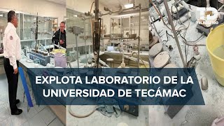 Explosión de laboratorio en Universidad de Tecámac deja seis lesionados [upl. by Anav]