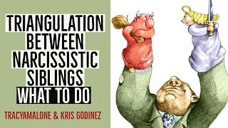 Triangulation between narcissistic SIBLINGS what to do  with Kris Godinez [upl. by Teteak]