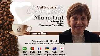 CAFÉ COM EVANGELHO MUNDIAL com IZAURA HART Petrópolis RJ Livro Segueme Lição CAMINHOS CRUZADOS [upl. by Spear961]