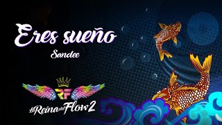 Eres Sueño  Sandee La Reina del Flow 2 ♪ Canción oficial  Letra  Caracol TV [upl. by Irovi6]