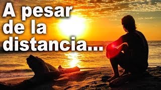 Conmigo siempre estás a pesar de la distancia  Canciones para dedicar Dedica una Canción [upl. by Susi]