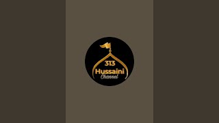 313 HUSSAINI CHANNEL is live [upl. by Sugihara700]