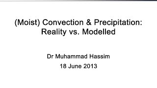 Moist Convection amp Precipitation Reality vs Modelled Dr Muhammad Hassim [upl. by Ehtylb]