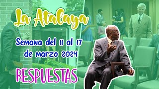 RESPUESTAS PARA EL ESTUDIO DE LA ATALAYA  SEMANA DEL 11 AL 17 DE MARZO 2024 🍷 [upl. by Philana]