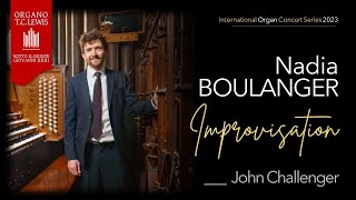 Boulanger Improvisation  John Challenger organ [upl. by Maiga194]