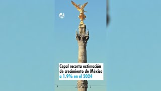 Cepal recorta estimación de crecimiento de México a 19 en el 2024 [upl. by Elrae]