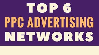 Top 6 PPC Advertising Networks  PayPerClick Advertising Networks We Recommend Testing [upl. by Aivata]