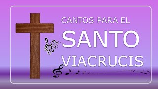 CANTOS PARA LAS ESTACIONES DEL SANTO VIA CRUCIS  VIACRUCIS CANTADO [upl. by Grobe]