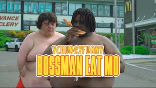 Ychubs2funny x BOSSSMAN EAT MO  fatmix [upl. by Tamiko354]