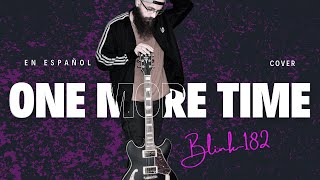 quotONE MORE TIMEquot ⚡️⚡️ BLINK182⚡️⚡️ COVER EN ESPAÑOL [upl. by Crawford]