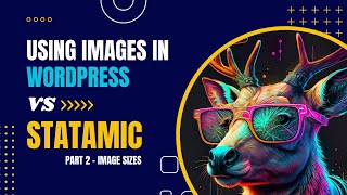 Image Sizes in WordPress vs Statamic  Images Part 2 [upl. by Bauer]