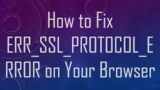 How to Fix ERRSSLPROTOCOLERROR on Your Browser [upl. by Rebmyk]