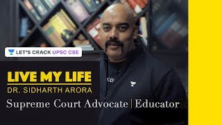 Live My Life  Supreme Court Advocate amp Educator  Dr Sidharth Arora [upl. by Herries]