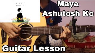 Maya  Ashutosh Kc  Guitar Lesson  Intro and Chords [upl. by Reldnahc]