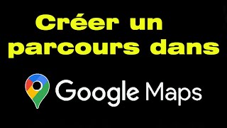 Comment tracer un itinéraire sur Google Maps avec plusieurs étapes créer un parcours [upl. by Grania]