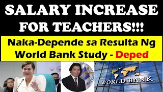 SALARY INCREASE FOR TEACHERS NakaDepende sa Resulta Ng World Bank Study  Deped wildtvoreg [upl. by Suneya]