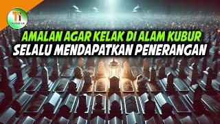 AMALAN AGAR KUBUR SELALU DI TERANGI OLEH ALLAH SWT [upl. by Nosneh743]