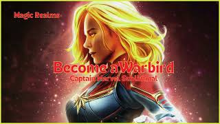 Become A Warbird  Captain Marvel Subliminal [upl. by Fenn]