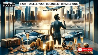 How to Sell Your Business for Millions amp Create Wealth  Starting or Selling a Company in 2024  329 [upl. by Aivatal313]