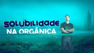 Solubilidade na Orgânica Passo a Passo  ENEM [upl. by Nanfa]