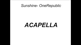 SunshineOneRepublic Acapella OneRepublic [upl. by Zeena]