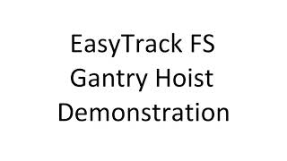 EasyTrack FS Gantry Hoist demonstration [upl. by Eachelle]