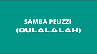 SAMBA PEUZZI  OULALALAH PAROLES LYRICS [upl. by Allanson]