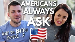 Questions AMERICANS Always Ask BRITISH People [upl. by Etterrag]