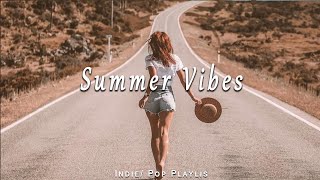 Summer Vibes  Best IndiePopFolkAcoustic Playlist to start your day happy [upl. by Ravid]