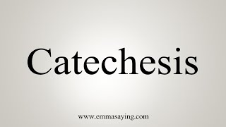 How To Say Catechesis [upl. by Nosredneh]