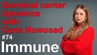 Immune 74 Germinal center dynamics with Carla Nowosad [upl. by Uhthna932]