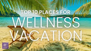 Relaxing Vacations 2022  Top 10 Wellness Retreat  Travel Video 2022  StressFree Vacation [upl. by Annawyt]