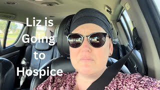 Discovering Liz is Going to Hospice [upl. by Carpet]