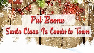 Pat Boone  Santa Claus Is Comin to Town  BEST CHRISTMAS SONGS [upl. by Chad]