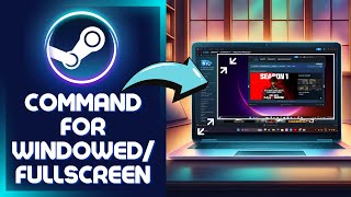 The Ultimate Guide STEAM Commands For Windowed and Full Screen Mode Games [upl. by Elaynad]