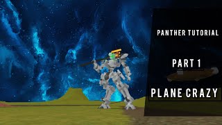 TR1 Panther  Plane Crazy Mech  Tutorial 500 subs Part 1 [upl. by Oraneg397]