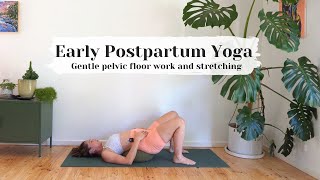 Early Postpartum Yoga Gentle pelvic floor work and stretching [upl. by Hosea]