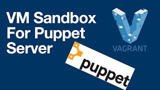 Puppet 1  server sandbox using Vagrant [upl. by Redman898]