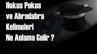 Hokus Pokus ve Abra Kadabra Kelimeleri Ne Anlama Gelir [upl. by Flory]