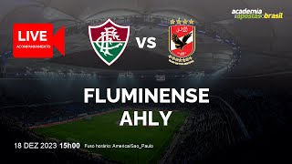 FLUMINENSE X AHLY AO VIVO  MUNDO  MUNDIAL DE CLUBES FIFA  SEMIFINAIS  NARRAÇÃO [upl. by Noiram]