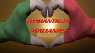 Románticos en Español  Cantantes Italianos [upl. by Ivanah]