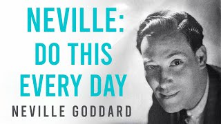 Neville Goddard DO THIS EVERY DAY [upl. by Mulligan]