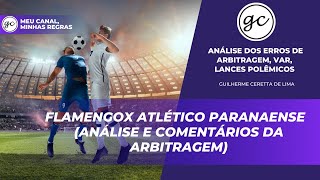 Flamengo X Atlético Paranaense  Análise dos Lances Polemicos e Arbitragem [upl. by Leiuqese]